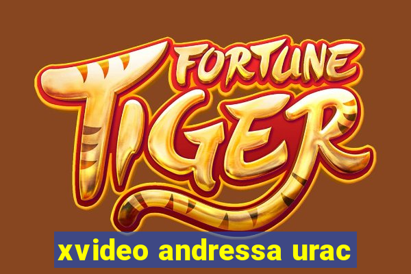 xvideo andressa urac